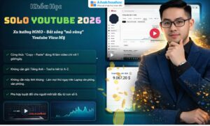 Khóa Học Youtube Solo 2026 Cùng Mr. Dũng Founder
