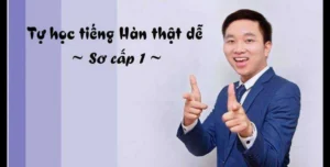 Khóa học Tự học tiếng Hàn thật dễ – Sơ cấp 1
